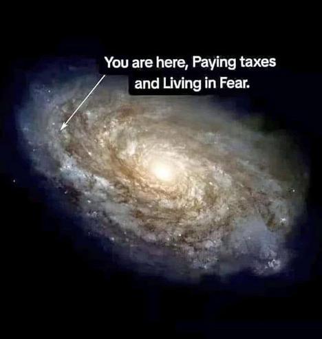 Deutsch:
„Das Bild zeigt eine Spiralgalaxie im Weltraum. Ein Pfeil weist auf einen Punkt am Rand der Galaxie, dazu steht der Text:, You are here, Paying taxes and Living in Fear! - eine ironische Darstellung der menschlichen Existenz im kosmischen Maßstab."
Englisch:
„The image shows a spiral galaxy in space. An arrow points to a spot on the edge of the galaxy, with the text: 'You are here, Paying taxes and Living in Fear! - an ironic depiction of human existence on a cosmic scale."🖖