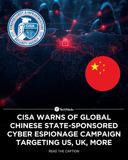 CISA Warns of Global Chinese State-Sponsored Cyber Espionage Campaign Targeting US, UK, More