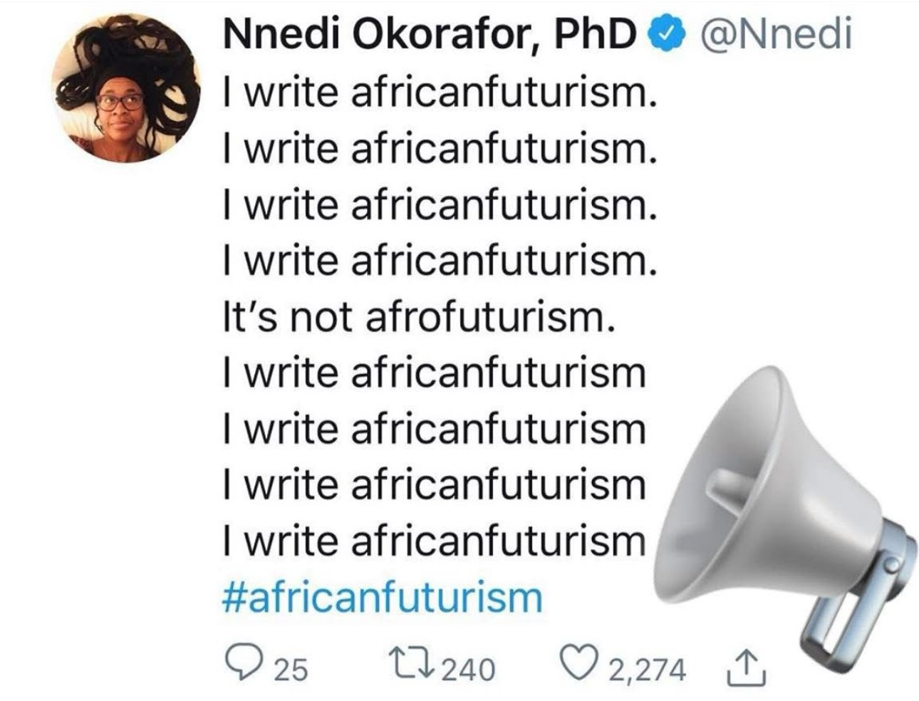 Nnedi Okorafor, PhD ® @Nnedi I write africanfuturism. I write africanfuturism. I write africanfuturism. I write africanfuturism. It's not afrofuturism. I write africanfuturism I write africanfuturism I write africanfuturism I write africanfuturism #africanfuturism