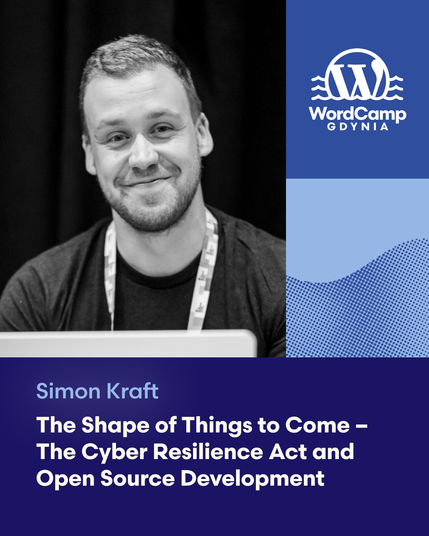 A photo of Simons face next to the WordCamp Gdynia logo.
The text below says "Simon Kraft, The Shape of things to come - The Cyber Resilience Act and Open Source Development"
