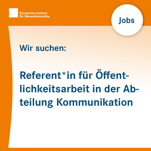 Sharepic mit dem Logo des Deutschen Instituts für Menschenrechte links oben. Rechts daneben ist ein Kreis mit der Inschrift "Jobs". Darunter folgt Text:
Wir suchen:
Referent*in für Öffentlichkeitsarbeit in der Abteilung Kommunikation