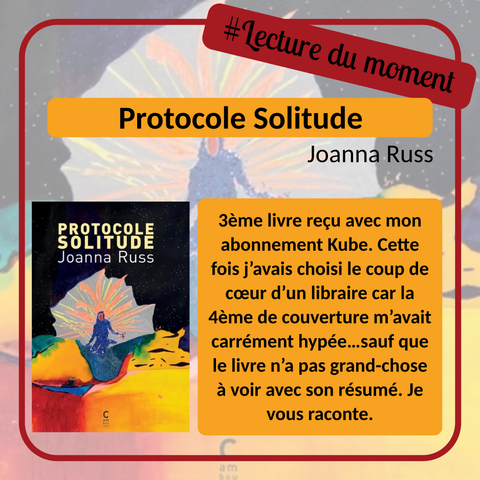 Visuel réalisé à partir de la couverture du livre « Protocole Solitude » de Joanna Russ. 
Sur le visuel on voit donc le titre du livre, le nom de l'auteur, la couverture, le hashtag #lecturedumoment et le texte du pouet.