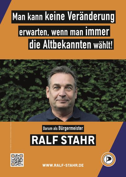 Bildtext: Man kann keine Veränderung erwarten, wenn man immer die Altbekannten wählt! Darum als Bürgermeister Ralf Stahr. www.ralf-stahr-de. 
Bild: Foto von Ralf Stahr.