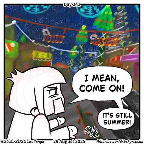 Drawing of Darlo standing in a very colourful Blackpool with Christmas lights all around. He stands with his shoulders shrugged and palms up.
"I mean, come on! It's still summer!" he says.