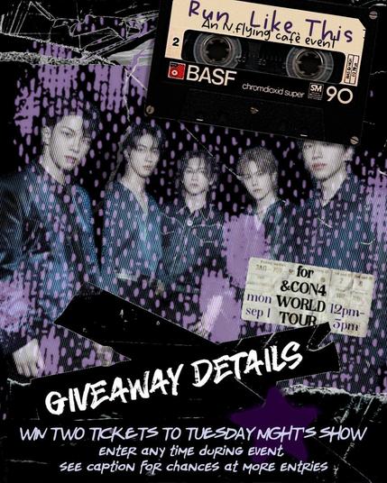 Poster for a concert ticket giveaway. The poster says:
Run Like This, an N.Flying cafe event for &CON4 World Tour. Mon Sep 1, 12pm - 5 pm. Giveaway Details: Win two tickets to Tuesday night's show. Enter any time during event. See caption for chances at more entries.