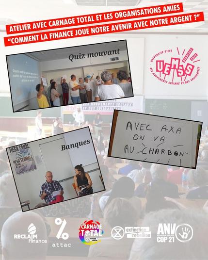 Retour sur l'atelier "Comment la finance joue notre avenir avec notre argent ? Banques et assurances : comprendre leurs impacts et se mobiliser” avec ANV-COP21, ATTAC, Reclaim Finance & la campagne "Carnage Total"