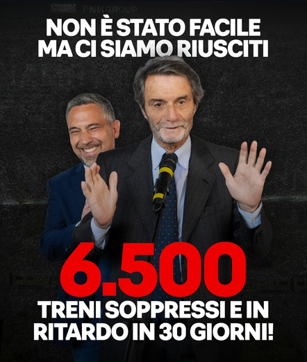 "Non è stato facile ma ci siamo riusciti".
Nella fotografia, Franco Lucente e Attilio Fontana sorridenti.
In basso la scritta: '6500 treni soppressi e in ritardo in 30 giorni!'.