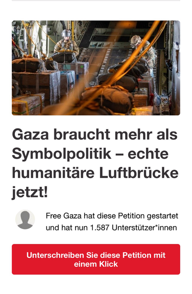 📷 Zwei Soldaten bereiten in einem Transportflugzeug Hilfsgüter für einen Abwurf vor – Kisten und Pakete mit Fallschirmen. 📝 Text: „Gaza braucht mehr als Symbolpolitik – echte humanitäre Luftbrücke jetzt!“ 👉 Petition mit 1.587 Unterstützer*innen, gestartet von „Free Gaza“.
