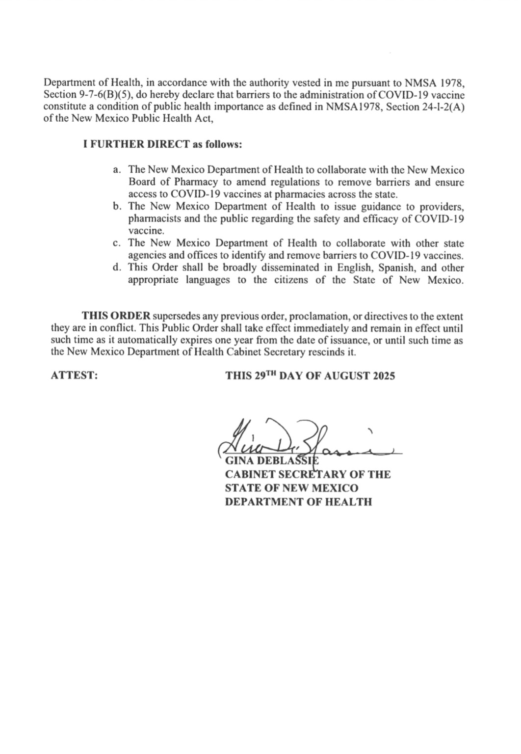 THIS ORDER supersedes any previous order, proclamation, or directives to the extent they are in conflict. This Public Order shall take effect immediately and remain in effect until such time as it automatically expires one year from the date of issuance, or until such time as the New Mexico Department of Health Cabinet Secretary rescinds it.