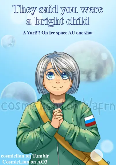 Digital fully rendered illustration of Viktor Nikiforov from Yuri!!! On Ice, drawn from the waist up. It is set in a canon divergent AU, he is a child of 10 to 12 years old. He has a bob cut. He is wearing a green hoodie with a patch with the Russian flag on the left arm and a brown messenger bag. He is facing the viewer, clasping his hands together, smiling and looking up with huge bright eyes. Clear skies can be seen in the background, with three planets or moons of different sizes in the distance. On the top it says "They said you were a bright child" in big blue font and "A Yuri!!! On Ice space AU one shot" below it in smaller blue font. On the bottom left corner it says "cosmiclion on Tumblr" in white font, with "cosmiclion" witten all in lowercase, and below it "CosmicLion on AO3" also in white font, with the "C" and the "L" written in uppercase.