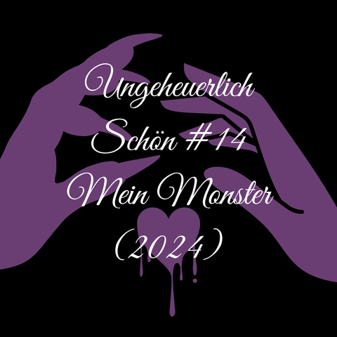 Ungeheuerlich Schön #14

Mein Monster (2024)