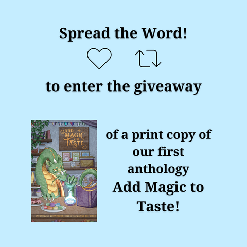 A graphic over a pale blue background. It says "Spread the word!" with a heart and a share symbol below that, then the words "to enter the giveaway." Below that is the art from the front cover of the book "Add Magic to Taste," showing a dragon brewing a potion, beside which is the text "of a print copy of our first anthology Add Magic to Taste."