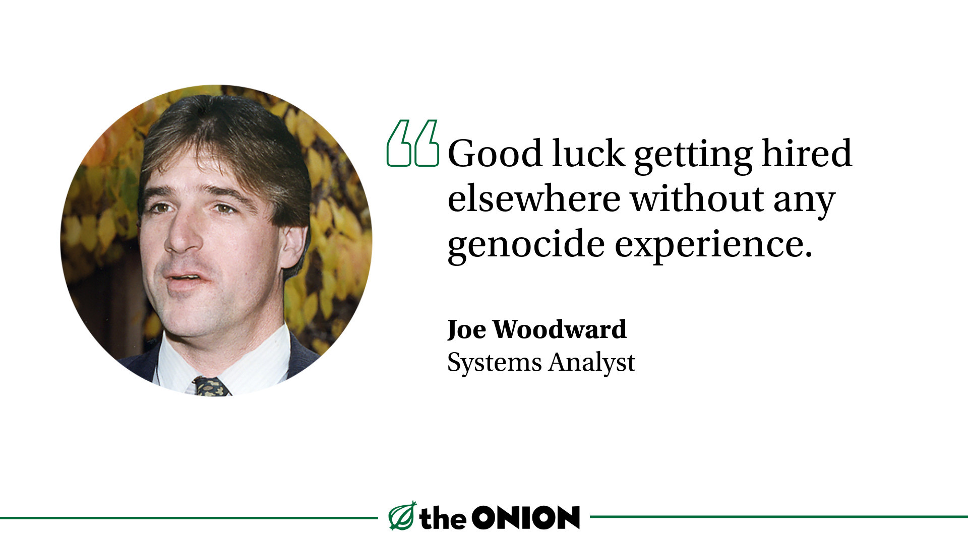 Interview quote that says "good luck getting anywhere without any genocide experience"