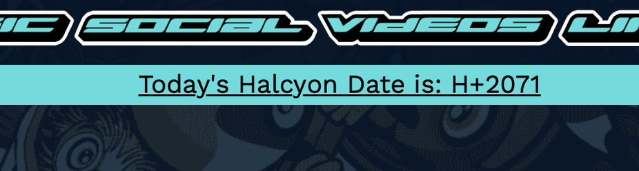 Screenshot of the top of my homepage of black text on a cyan blue bar reading "Today's Halcyon Date is: H+2071"