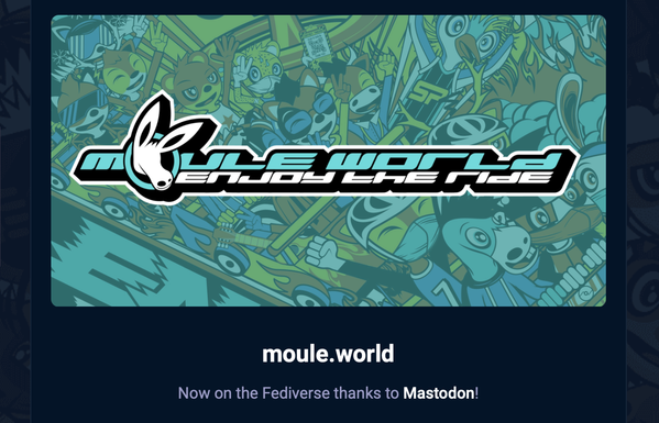 Screenshot of the new banner for the MOULE WORLD Mastodon server.

It shows the words 'MOULE WORLD' spelt in an extended Y2K-style typeface in turquoise, and 'Enjoy the Ride' below it in white. A 3D effect is applied to make the letters have a 'shadow' and this shadow is in turn outlined in turquoise. A silhouette of a mule's head with big ears sticks out of the 'O' in 'MOULE'.

The background is a cyan-tinted crop of my cover art for my first album, also called Enjoy the Ride, showing several anthropomorphic cartoon animal characters happily riding down a rollercoaster.