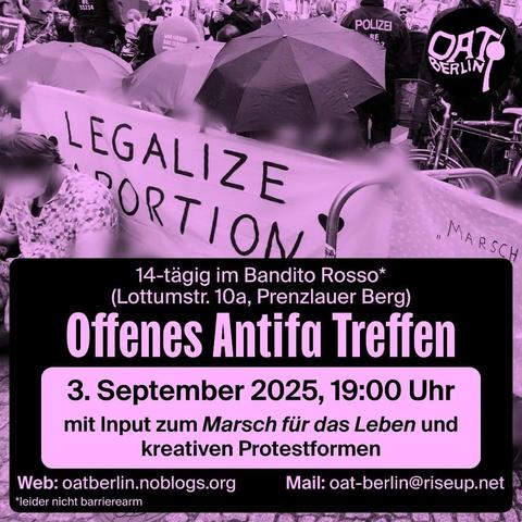 💥Ankündigung! Mittwoch 03.09.2025💥
🔥 Offenes Antifa Treffen 🔥
Mittwoch, 03.09.2025 | 19:00 Uhr | Bandito Rosso*, Lottumstraße 10a, 10119 Berlin
Anreise: U8, Tram 12, M1, M5, M8, Bus 142 Rosenthaler Platz | U2, Tram M5, M8, Bus 142 Rosa-Luxemburg-Platz
🔗 OAT Berlin Blog: https://oatberlin.noblogs.org/ - @oat.berlin
#b0608 #OATBerlin
Mit Input zum Marsch für das Leben und kreativen Protestformen.
Am 20. September findet wieder der sogenannte Marsch für das Leben von christlichen Fundamentalist*innen und radikalen Abtreibungsgegner*innen statt.
Doch es geht ihnen nicht um Lebensschutz, sondern um die Durchsetzung patriarchaler, queerfeindlicher und antifeministischer Politik.
Bei unserem Offenen Antifa Treffen am 3. September wird es zunächst einen kurzen Überblick über den Marsch für das Leben geben. Anschließend wollen wir gemeinsam über kreative Protestformen sprechen und Wege finden um gemeinsam aktiv zu werden.
*leider nicht barrierearm (Treppe mit 7 Stufen am Eingang: Außen-Klingel betätigen, wenn ihr Unterstützung braucht!; einzelne Stufen im Innen-Bereich; Holzstühle mit Rückenlehne und ein Sofa; abgetrennter Rauch-Raum, Rückzugs-Raum; englische Flüster-Übersetzungen auf Anfrage)