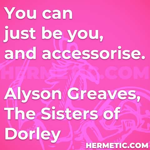 Greaves The Sisters of Dorley just be you accessorise