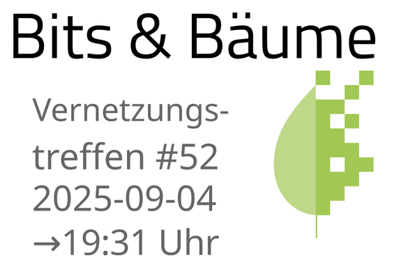 Sharepic mit dem Bits & Bäume Logo (grün) auf weißem Hintergrund.

Text:
Bits & Bäume Vernetzungstreffen #52

2025-09-04
→ 19:31 Uhr