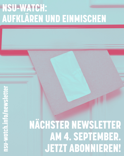 Ein Brief kommt durch einen Türbriefkasten. Schrift auf dem Bild: NSU-Watch: Aufklären und Einmischen. Nächter Newsletter am 4. September. Jetzt abonnieren! nsu-watch.info/newsletter