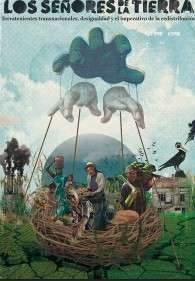 L'immagine, fortemente surreale, è la copertina dell' inchiesta "LOS SEÑORES DE LA TIERRA".

Al centro della composizione si trova una struttura simile a un nido, un microcosmo brulicante di vita e mistero. Al suo interno, figure enigmatiche si intrecciano: un uomo con un cappello, una persona con un cesto posato sulla testa, e una varietà di elementi naturali, tra cui animali e piante stilizzate.

Sospese sopra questo nido, due forme eteree che ricordano delle mani, ancorate a dei pali, sembrano sorreggere delle teste animali, aggiungendo un elemento di bizzarria e potere ancestrale.

Lo sfondo è altrettanto suggestivo: un grande globo terrestre, simbolo del dominio o della responsabilità, si staglia accanto a una silhouette di una città, forse un riferimento alla civiltà umana. Un uccello in volo completa la scena, suggerendo libertà o un viaggio spirituale.