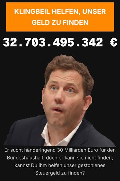 Finanzminister Lars Klingbeil sucht händeringend 30 Milliarden Euro für den Bundeshaushalt.Wir helfen ihm das Geld zu finden!