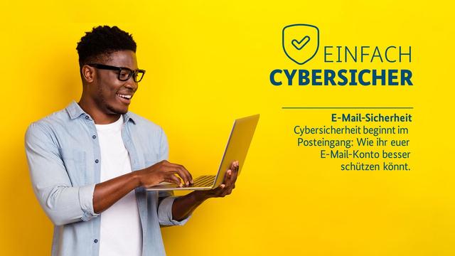 Einfach cybersicher - E-Mail-Sicherheit. Cybersicherheit beginnt im Posteingang: Wie ihr euer E-Mail-Konto besser schützen könnt.