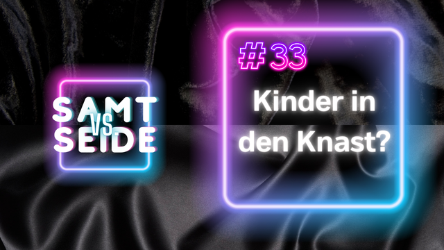 Logo des Podcast "Samt versus Seide" - hier zu Episode 33 "Kinder in den Knast?"