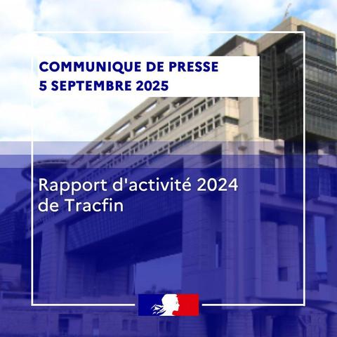 communique DE PRESSE 
5 septembre 2025
Rapport d'activité 2024 
de Tracfin