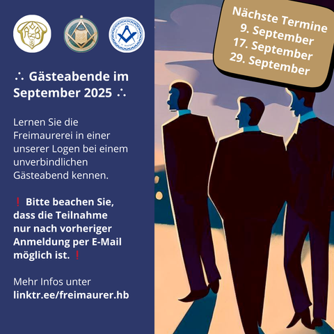 Grafik mit dunkelblauem Hintergrund und goldenen Akzenten. Überschrift: „Gästeabende September 2025“. Darunter die Logos der drei Bremer Logen. Aufgelistet sind die Termine:
– Anschar zur Brüderlichkeit: Di, 9.9.
– Roland zu den Alten Pflichten: Mi, 17.9.
– Zur Hansa: Mo, 29.9.
Beginn jeweils 20:00 Uhr. Hinweis auf Anmeldung per E-Mail.