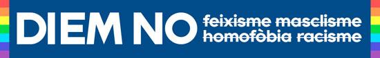 White text on a blue background. In large upper case “Diem no” and then in smaller lower case that is striken through “feixisme masclisme homofòbia racisme”. The left and right borders of the image have the LGBTQ rainbow colors.