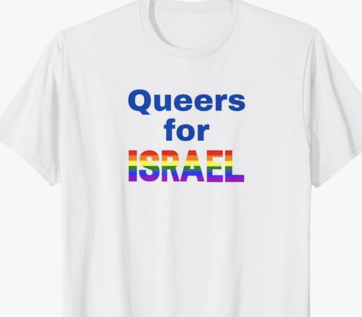 Queers for Israel is shown on a T shirt.