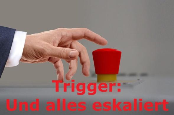 Trigger: Und alles eskaliert - Bild von Gerd Altmann auf Pixabay