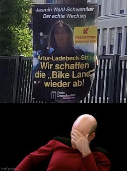 Wahlplakat der FDP Bielefeld.
Zentrale Aussage: "Wir schaffen die "Bike Lane" wieder ab!"

Darunter Picard, der ein facepalm macht