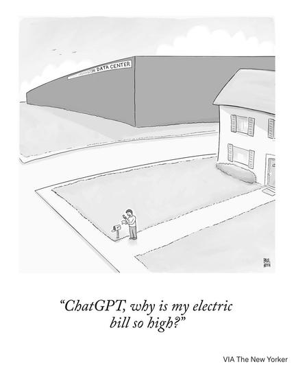 Cartoon of a man asking ChatGPT why his wlectric bill is so high. Right behind his house there is a huge data center building.