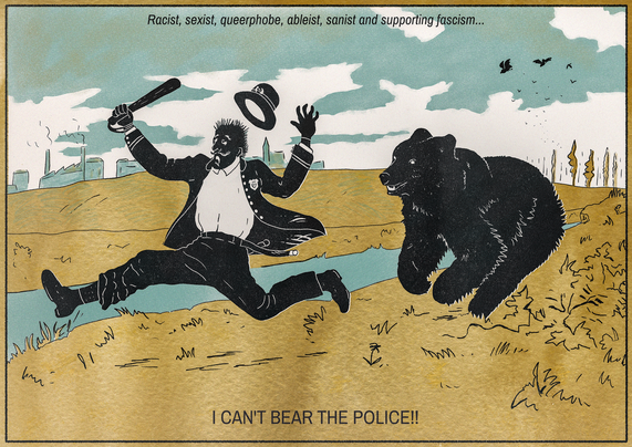 Illustration vintage dans des tons dorés, bleus et noirs avec un ours qui poursuit un policier apeuré.
Un texte en anglais indique et se traduit par "Raciste, sexiste, queerphobe, validiste et soutien du fascisme, je ne supporte pas la police" (jeu de mot entre "to bear" supporter et "a bear" un ours)
