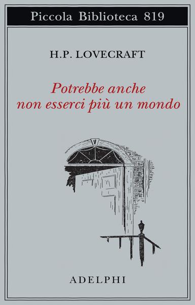 Copertina del libro "Potrebbe non esserci più un mondo" di H.P. Lovecraft, edito da Adelphi, Piccola Biblioteca 819
