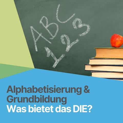 Alphabetisierung und Grundbildung.Was bietet das DIE?