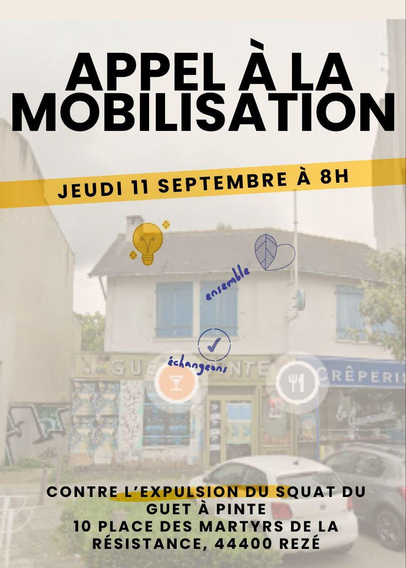 Flyer d'appel à mobilisation le jeudi 11 septembre à 8 heures
contre l'expulsion du squat du Guet à Pinte
10 place des Martyrs de la Résistance à Rezé