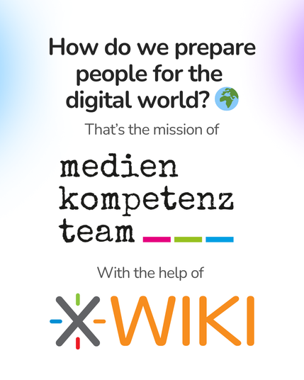 How do we prepare
people for the
digital world? &
That's the mission of medienkompetenz team —With the help of
XWIKI