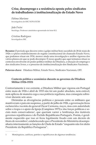 Primeira página do capítulo "Crise, desemprego e a resistência oposta pelos sindicatos de trabalhadores à institucionalização do Estado Novo", de Fátima Mariano, João Freire e Cristina Rodrigues. Resumo: "O período que decorre entre o golpe militar bem-sucedido de 28 de maio de 1926 e o pleno estabelecimento do regime constitucional do chamado Estado Novo, que podemos situar em 1934, merece ainda uma investigação e análise rigorosa dos vários planos em que se pode decompor. É nesse quadro que aqui tentamos situar os contextos envolvente do poder político-militar da Ditadura, a situação do emprego e dos sindicatos livres, e o processo de institucionalização dos Sindicatos Nacionais." Palavras-chave: "Ditadura Militar, Estado Novo, Sindicatos Nacionais, OIT."
