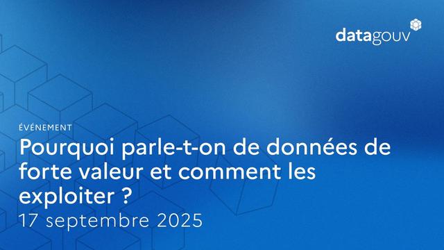 Evénement 
Pourquoi parle-t-on de données de forte valeur et comment les exploiter
17 septembre 2025
