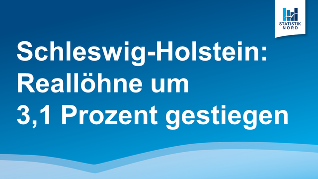 Schleswig-Holstein: Reallöhne um 3,1 Prozent gestiegen