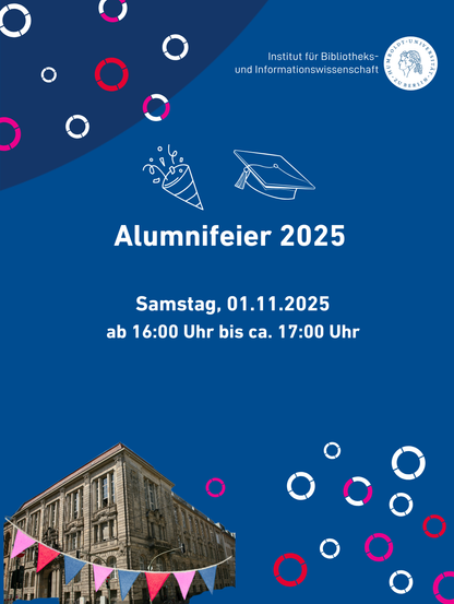 Einladung zur Alumnifeier des Instituts für Bibliotheks- und Informationswissenschaft der HU Berlin am 01.11.2025. Mehr Infos im Text.
