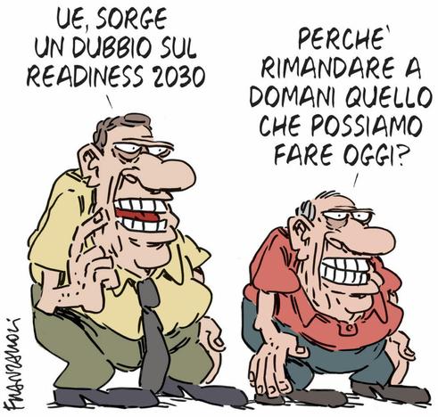 Nel disegno, un uomo commenta: "UE, sorge un dubbio sul Readiness 2030".
"Perché rimandare a domani quello che possiamo fare oggi?", aggiunge un altro uomo accanto.