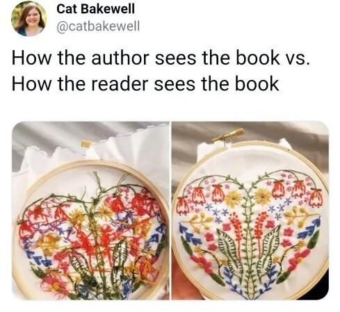 Post by Cat Bakewell
Two pictures side by side of the messy back and the pretty front of a work of embroidery.
Caption: How the author sees the book vs. How the reader sees the book