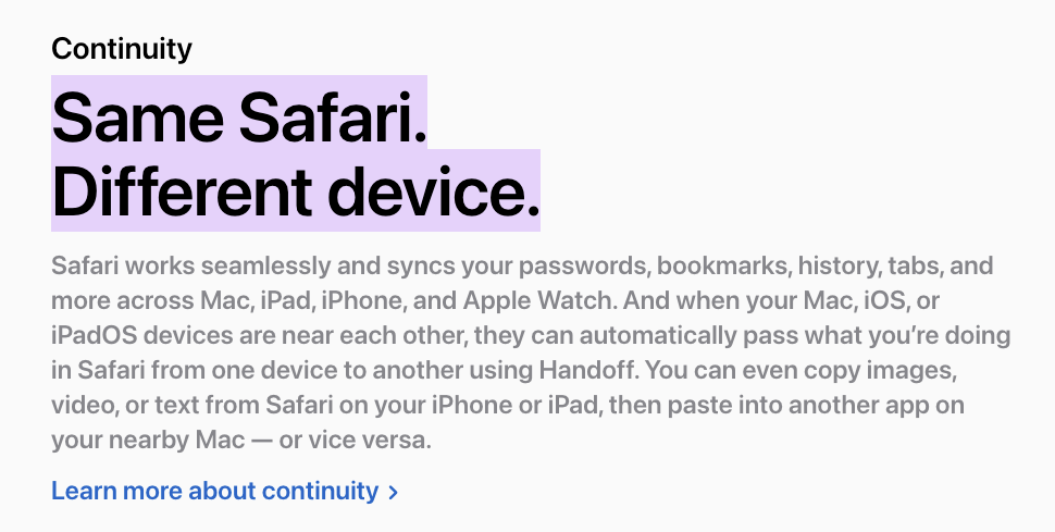 Apple website screenshot: "Same Safari. Different device. Safari works seamlessly and syncs your passwords, bookmarks, history, tabs, and more across Mac, iPad, iPhone, and Apple Watch. And when your Mac, iOS, or iPadOS devices are near each other, they can automatically pass what you’re doing in Safari from one device to another using Handoff. You can even copy images, video, or text from Safari on your iPhone or iPad, then paste into another app on your nearby Mac — or vice versa."
