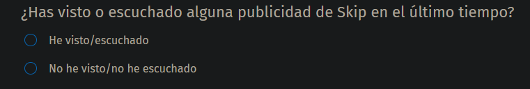 Captura de pantalla de una encuesta, en la que se pregunta: «¿Has visto alguna publicidad de Skip en el último tiempo?»