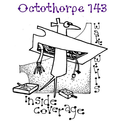 An abstract, geometric figure stands, their torso through a panel which has various trailing wires. There is a radio or walkie talkie on the floor and a textured background which is also geometric. The words “Octothorpe 143” appear at the top, “Walt Willis” appear at the right, and “Inside Coverage” appear at the bottom.