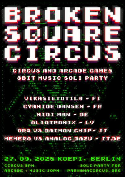 BROKEN SQUARE CIRCUS - Circus, Arcade Games, Gameboy Live Music Soli Party - 27 September 2025 - Koepi, Berlin
